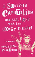 I Survived Capitalism and All I Got Was This Lousy T-Shirt