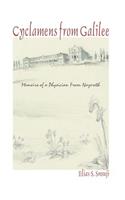 Cyclamens from Galilee: Memoirs of a Physician from Nazareth