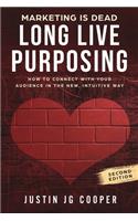 Marketing is Dead. Long Live Purposing