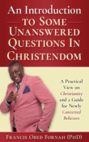 Introduction to Some Unanswered Questions in Christendom