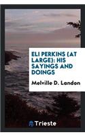 Eli Perkins (at Large): His Sayings and Doings: His Sayings and Doings