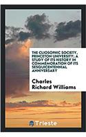 Cliosophic Society, Princeton University; A Study of Its History in Commemoration of Its Sesquicentennial Anniversary