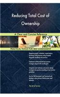 Reducing Total Cost of Ownership A Clear and Concise Reference