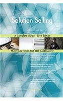 Solution Selling A Complete Guide - 2019 Edition