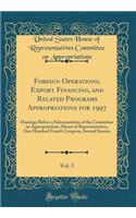 Foreign Operations, Export Financing, and Related Programs Appropriations for 1997, Vol. 3: Hearings Before a Subcommittee of the Committee on Appropriations, House of Representatives, One Hundred Fourth Congress, Second Session (Classic Reprint)