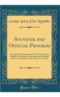Souvenir and Official Program: 19th Annual Encampment, Grand Army of the Republic, Department of Indiana and Auxiliary Societies, Columbus, Ind;, May 17-20, 1898 (Classic Reprint)