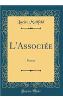 L'Associée: Roman (Classic Reprint)