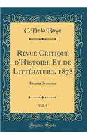Revue Critique d'Histoire Et de LittÃ©rature, 1878, Vol. 5: Premier Semestre (Classic Reprint)