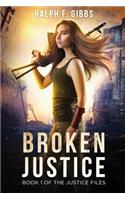 Broken Justice: The Justice Files: Book I