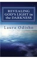 REVEALING GOD'S LIGHT in the DARKNESS