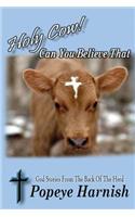 Holy Cow! Can You Believe That