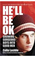He'll Be Ok: Growing Gorgeous Boys Into Good Men