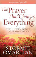 The Prayer That Changes Everything: The Hidden Power of Praising God(English)