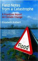 Field Notes from a Catastrophe: A Frontline Report on Climate Change