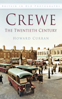 Crewe: The Twentieth Century: Britain in Old Photographs(Britain in Old Photographs)