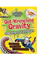 Gut-Wrenching Gravity and Other Fatal Forces