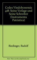 Codex Vindobonensis 418: Seine Vorlage Und Seine Schreiber