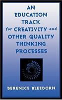 An Education Track for Creativity and Other Quality Thinking Processes