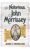 Notorious John Morrissey