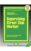 Supervising Street Club Worker: Passbooks Study Guide