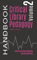 Critical Library Pedagogy Handbook Volume Two