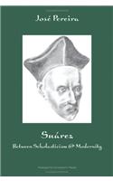 Suarez: Between Scholasticism and Modernity