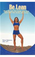 Be Lean: How to Get the Body You Love and Love the Body You Have