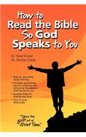 How to Read the Bible So God Speaks to You