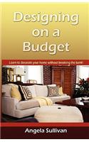 Designing on a Budget, Learn to Decorate Your Home Without Breaking the Bank