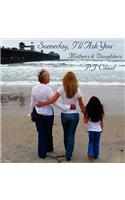 Someday, I'll Ask You - Mothers & Daughters: (English)