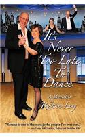 It's Never Too Late To Dance