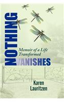 Nothing Vanishes, Memoir of a Life Transformed