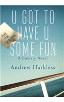 U Got to Have U Some Fun