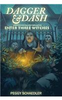 Dagger and Dash Enter Three Witches