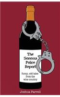 The Sonoma Police Report: Funny, Odd Tales from the Wine Country