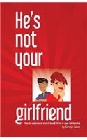 He's Not Your Girlfriend