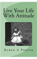 Live Your Life With Attitude
