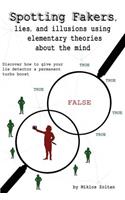 Spotting Fakers, lies, and illusions using elementary theories about the mind