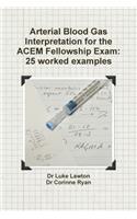 Arterial Blood Gas Interpretation for the ACEM Fellowship Exam