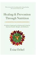 Healing & Prevention Through Nutrition: A Holistic Approach to Eating and Living for Optimal Health, Weight, and Wellness