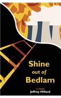 Shine out of Bedlam
