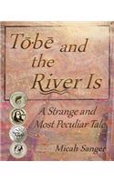 Tobe and the River Is