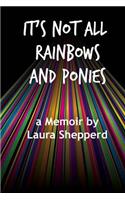 It's Not All Rainbows and Ponies