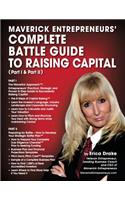 Maverick Entrepreneurs' Complete Battle Guide to Raising Capital (Part I and Part II)