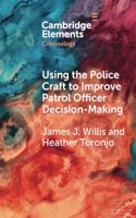 Using the Police Craft to Improve Patrol Officer Decision-Making