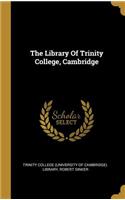 The Library Of Trinity College, Cambridge