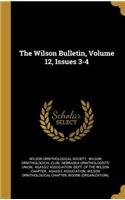 The Wilson Bulletin, Volume 12, Issues 3-4