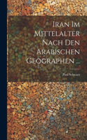 Iran Im Mittelalter Nach Den Arabischen Geographen ...