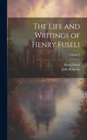 Life and Writings of Henry Fuseli; Volume 2