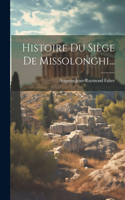 Histoire Du Siège De Missolonghi...